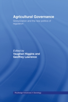 Agricultural Governance : Globalization and the New Politics of Regulation