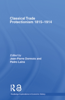 Classical Trade Protectionism 1815-1914