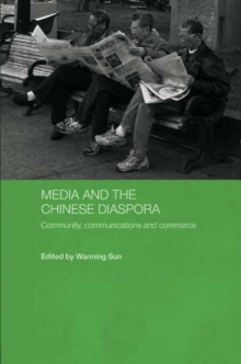 Media and the Chinese Diaspora : Community, Communications and Commerce