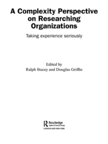 A Complexity Perspective on Researching Organisations : Taking Experience Seriously