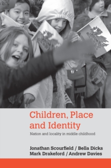 Children, Place and Identity : Nation and Locality in Middle Childhood