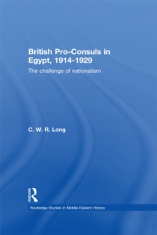 British Pro-Consuls in Egypt, 1914-1929 : The Challenge of Nationalism