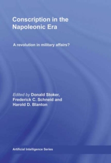 Conscription in the Napoleonic Era : A Revolution in Military Affairs?