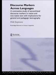 Discourse Markers Across Languages : A Contrastive Study of Second-Level Discourse Markers in Native and Non-Native Text with Implications for General and Pedagogic Lexicography