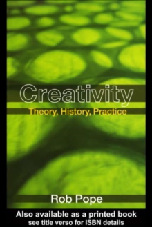 Creativity : Theory, History, Practice