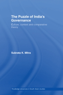 The Puzzle of India's Governance : Culture, Context and Comparative Theory