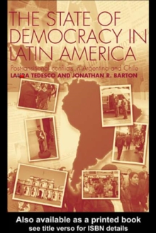 The State of Democracy in Latin America : Post-Transitional Conflicts in Argentina and Chile