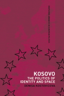 Kosovo : The Politics of Identity and Space