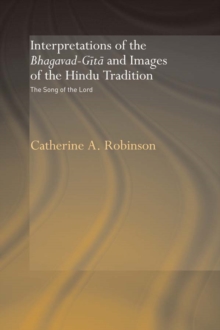 Interpretations of the Bhagavad-Gita and Images of the Hindu Tradition : The Song of the Lord