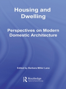 Housing and Dwelling : Perspectives on Modern Domestic Architecture