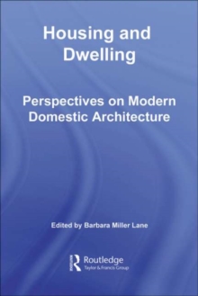 Housing and Dwelling : Perspectives on Modern Domestic Architecture