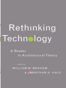 Rethinking Technology : A Reader in Architectural Theory