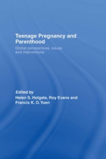 Teenage Pregnancy and Parenthood : Global Perspectives, Issues and Interventions