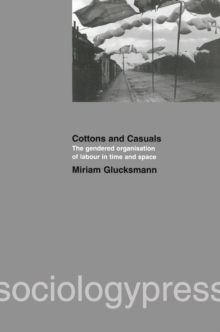 Cottons and Casuals: The Gendered Organisation of Labour in Time and Space