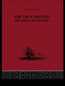 The True History of his Captivity 1557 : Hans Staden