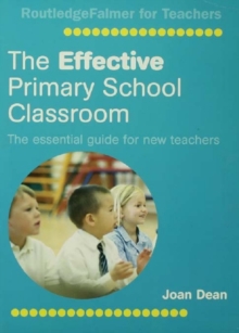 The Effective Primary School Classroom : The Essential Guide for New Teachers