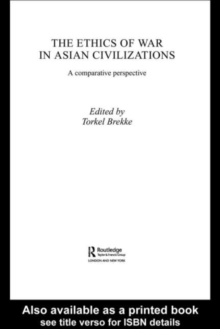 The Ethics of War in Asian Civilizations : A Comparative Perspective