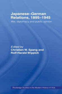 Japanese-German Relations, 1895-1945 : War, Diplomacy and Public Opinion