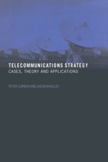 Telecommunications Strategy : Cases, Theory and Applications