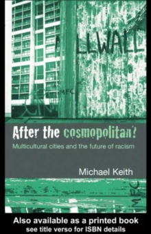 After the Cosmopolitan? : Multicultural Cities and the Future of Racism