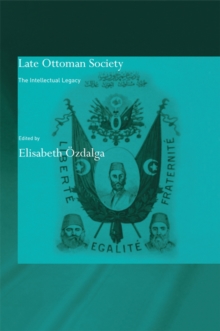 Late Ottoman Society : The Intellectual Legacy