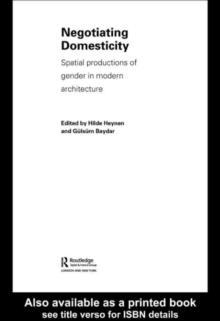 Negotiating Domesticity : Spatial Productions of Gender in Modern Architecture