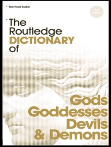 The Routledge Dictionary of Gods and Goddesses, Devils and Demons