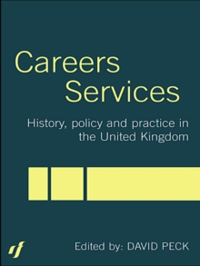 Careers Services : History, Policy and Practice in The United Kingdom