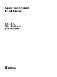 Cross-Continental Agro-Food Chains : Structures, Actors and Dynamics in the Global Food System