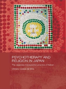 Psychotherapy and Religion in Japan : The Japanese Introspection Practice of Naikan