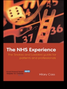 The NHS Experience : The 'Snakes and Ladders' Guide for Patients and Professionals