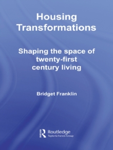 Housing Transformations : Shaping the Space of Twenty-First Century Living