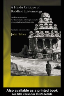 A Hindu Critique of Buddhist Epistemology : Kumarila on Perception: The 'Determination of Perception' Chapter of Kumarila Bhatta's <I>Slokavarttika </I>- Translation and Commentary