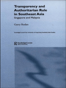 Transparency and Authoritarian Rule in Southeast Asia : Singapore and Malaysia