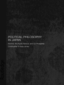 Political Philosophy in Japan : Nishida, the Kyoto School and co-prosperity - PbDirect