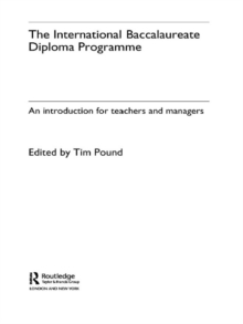 The International Baccalaureate Diploma Programme : An Introduction for Teachers and Managers