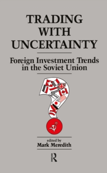 Trading With Uncertainty : Foreign Investment Trends in the Soviet Union