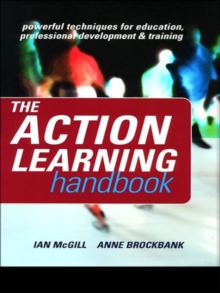 The Action Learning Handbook : Powerful Techniques for Education, Professional Development and Training