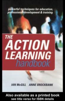 The Action Learning Handbook : Powerful Techniques for Education, Professional Development and Training