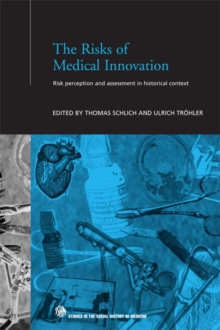 The Risks of Medical Innovation : Risk Perception and Assessment in Historical Context