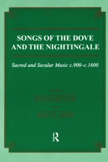 Songs of the Dove and the Nightingale : Sacred and Secular Music c.900-c.1600