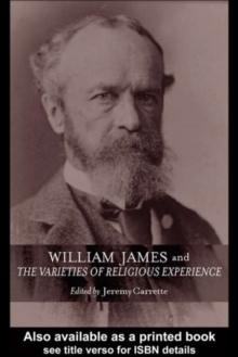 William James and The Varieties of Religious Experience : A Centenary Celebration