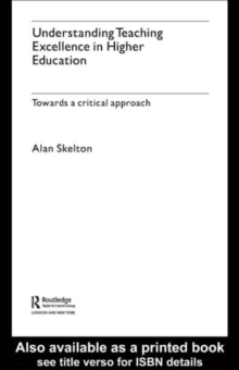 Understanding Teaching Excellence in Higher Education : Towards a Critical Approach