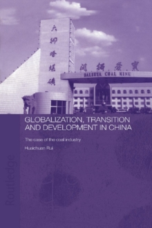 Globalisation, Transition and Development in China : The Case of the Coal Industry