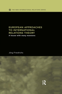 European Approaches to International Relations Theory : A House with Many Mansions