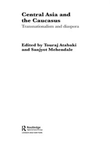 Central Asia and the Caucasus : Transnationalism and Diaspora