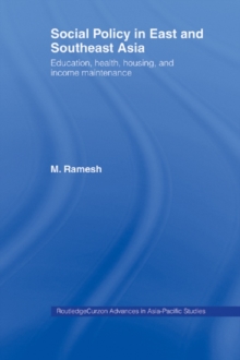 Social Policy in East and Southeast Asia : Education, Health, Housing and Income Maintenance