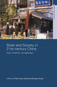 State and Society in 21st Century China : Crisis, Contention and Legitimation