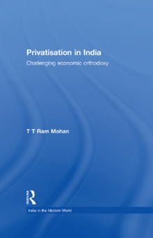 Privatisation in India : Challenging economic orthodoxy