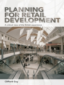 Planning for Retail Development : A Critical View of the British Experience